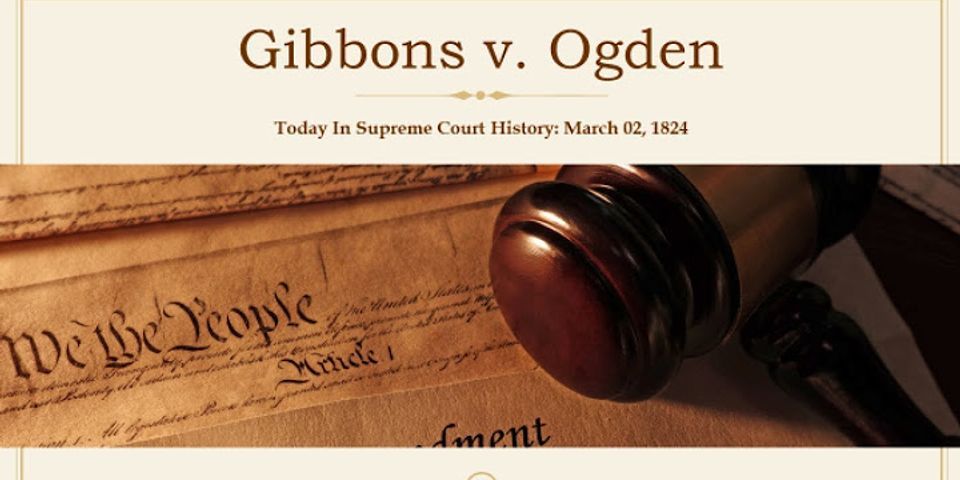 How did the Scotus ruling in Gibbons v. Ogden increase the power of the federal government?