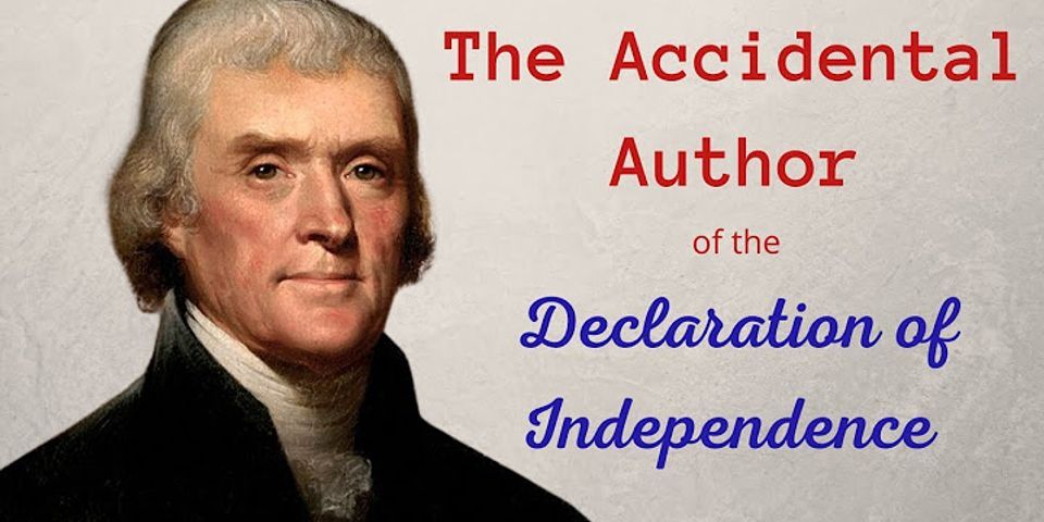 The original draft of the Declaration of Independence was written by