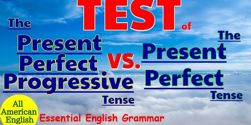 Unterschied zwischen present perfect und present perfect progressive