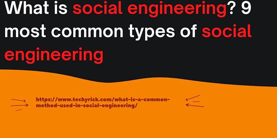 What are the 3 common methods of social engineering?