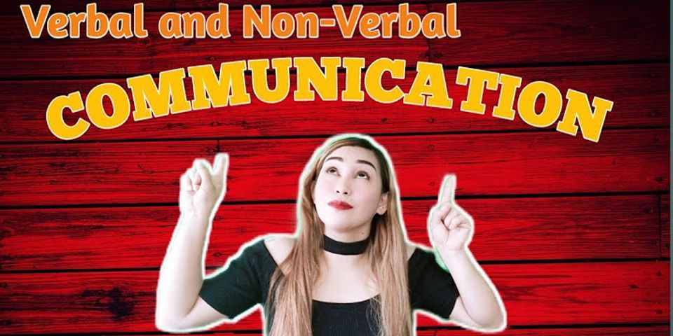 What are the language whether verbal or non-verbal that you can use for communication?