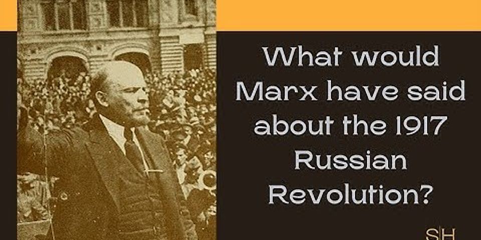 What was the contribution of Karl Marx in bringing about the Russian revolution of 1917?