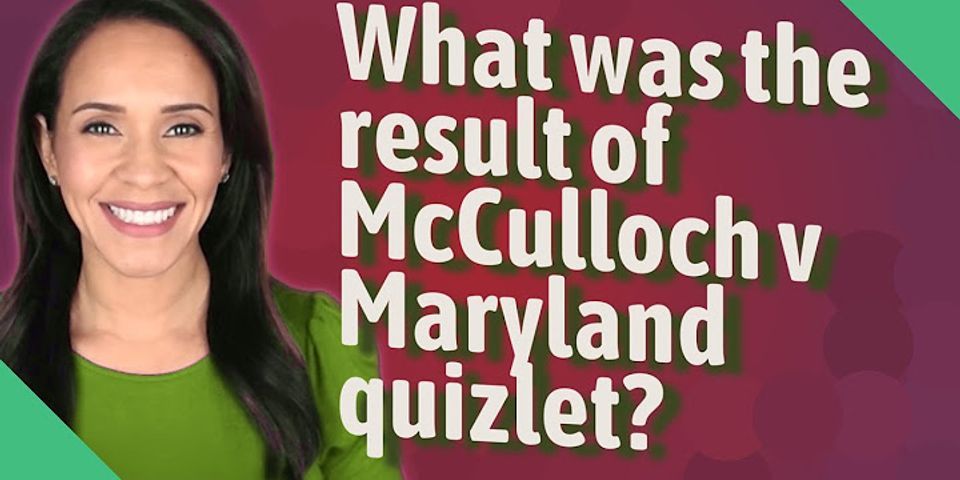 What was the result of the McCulloch v. Maryland case?