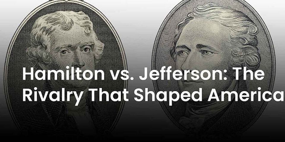 What were the main differences between hamilton and jefferson on the power of the government?