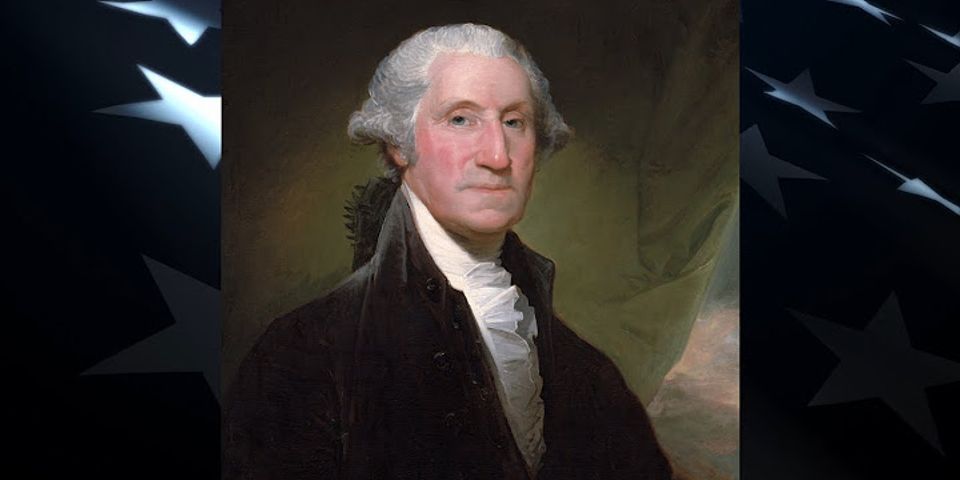 Why was George Washington quickly and unanimously elected the first president of the United States of America?