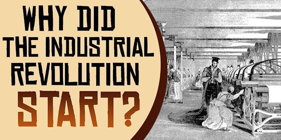 Why was the Industrial Revolution such a big deal